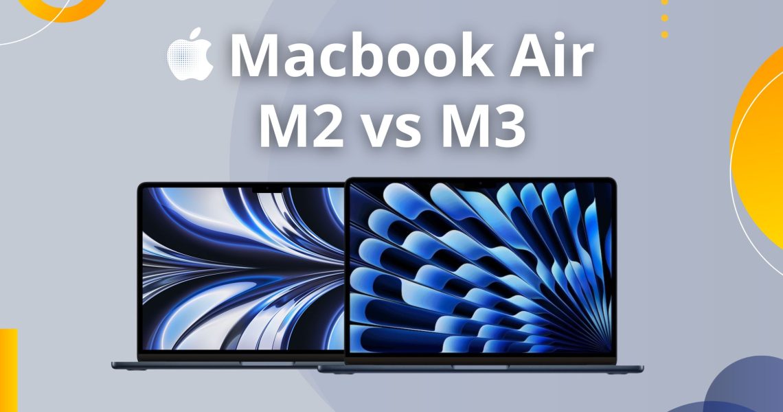 MacBook Air M3 vs MacBook Air M2: ¿Cuál es el mejor?