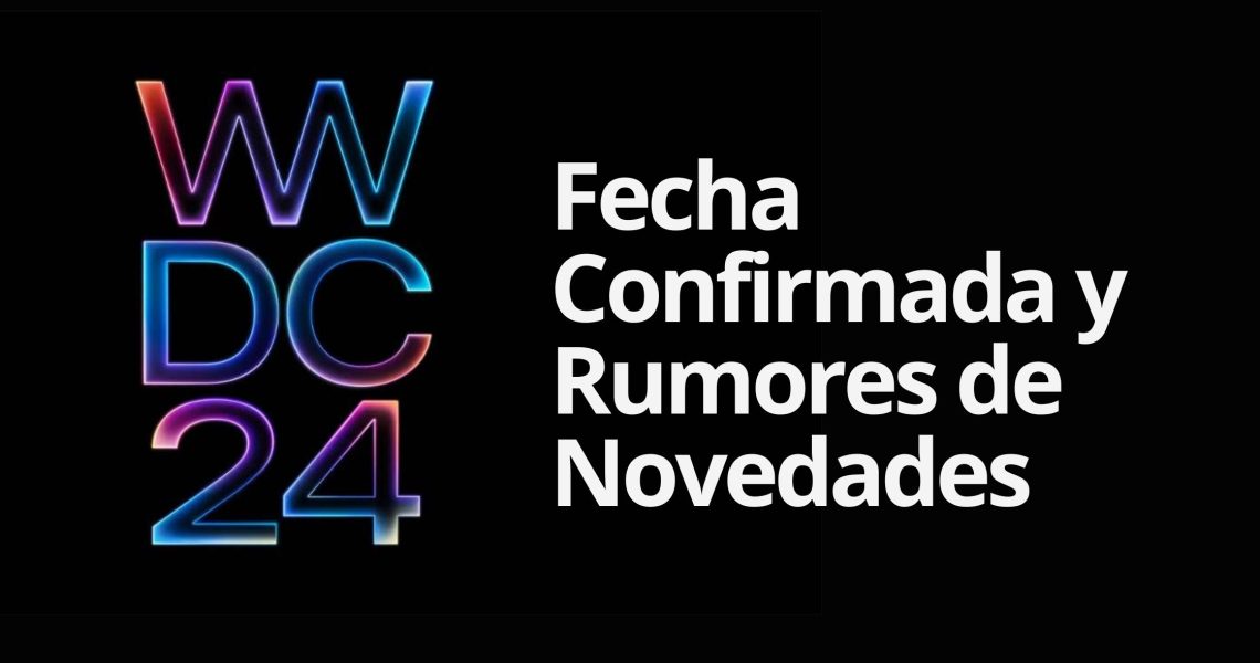 WWDC24: Fecha Confirmada y Rumores de Novedades