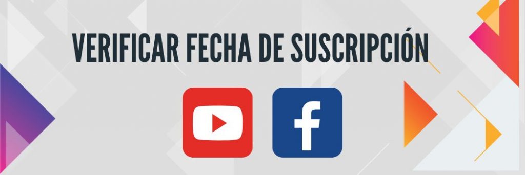 Verificar fecha suscripción a youtube y facebook